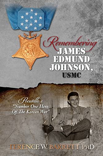 Beispielbild fr Remembering James Edmund Johnson, USMC: Pocatello's "Number One Hero Of The Korean War" zum Verkauf von Sorefeettwo