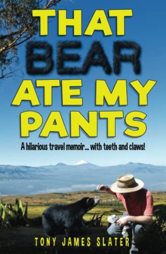 Beispielbild fr That Bear Ate My Pants! : Adventures of a Real Idiot Abroad zum Verkauf von Better World Books