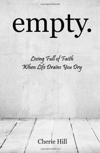 Imagen de archivo de empty.: Living Full of Faith When Life Drains You Dry a la venta por ThriftBooks-Dallas