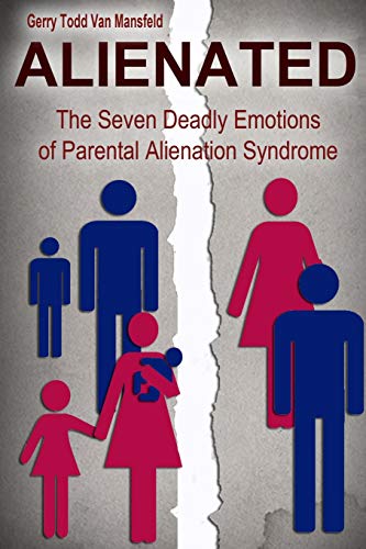 Stock image for Alienated: The Seven Deadly Emotions of Parental Alienation Syndrome for sale by AwesomeBooks