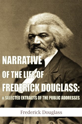 Narrative of the Life of Frederick Douglass: & Selected Extracts of the Public Addresses (9781481158510) by Douglass, Frederick