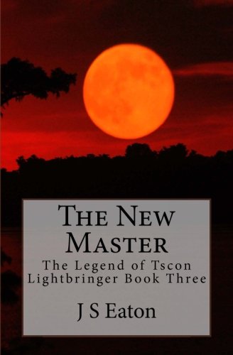 9781481158824: The New Master: The Legend of Tscon Lightbringer Book Three: Volume 3