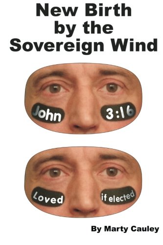 Stock image for New Birth by the Sovereign Wind: Does John 3:16 really limit God's love to the elect? for sale by Revaluation Books