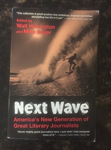 Beispielbild fr Next Wave: America's New Generation of Great Literary Journalists zum Verkauf von ThriftBooks-Atlanta