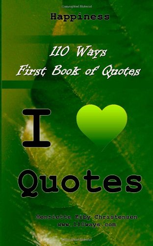 Stock image for 110 Ways - First Book of Quotes: I Love Quotes - Happiness (Volume 5) for sale by Revaluation Books