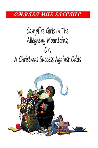 Stock image for Campfire Girls in the Allegheny Mountains; OR, A Christmas Success Against Odds for sale by THE SAINT BOOKSTORE