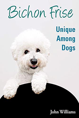 Beispielbild fr Bichon Frise: Unique Among Dogs zum Verkauf von Wonder Book