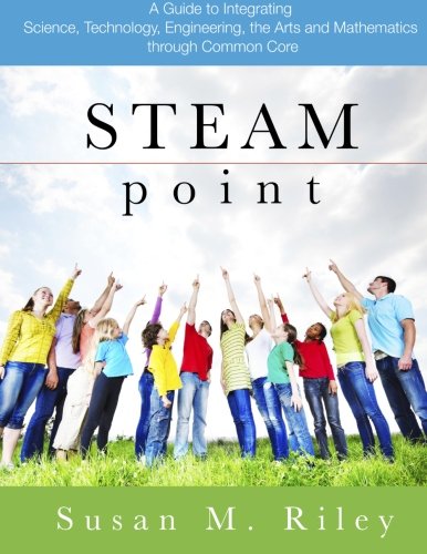 Beispielbild fr Steam Point: A Guide to Integrating Science, Technology, Engineering, the Arts, and Mathematics Through the Common Core zum Verkauf von Read&Dream
