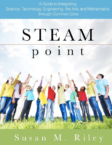 Stock image for STEAM Point : A Guide to Integrating Science, Technology, Engineering, the Arts, and Mathematics Through the Common Core for sale by Better World Books