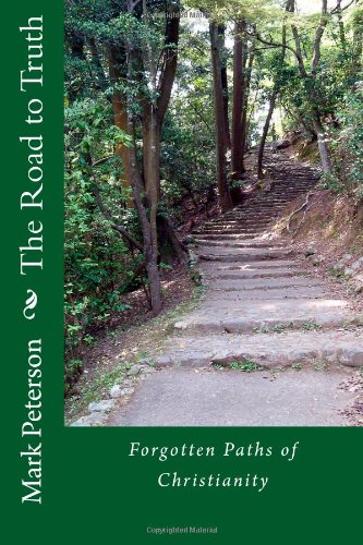 The Road to Truth: Forgotten Paths of Christianity (9781481168618) by Peterson, Mark