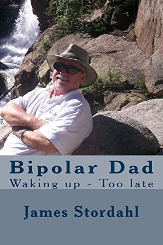 Imagen de archivo de Bipolar Dad: Waking up - Too late a la venta por THE SAINT BOOKSTORE
