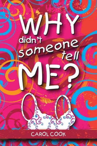 Why Didn't Someone Tell Me? (9781481174817) by Cook, Carol