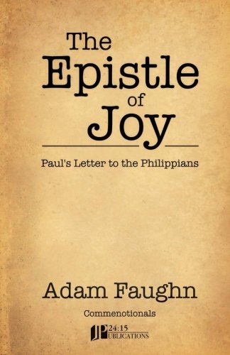 Stock image for The Epistle of Joy: Paul's Letter to the Philippians for sale by ThriftBooks-Dallas