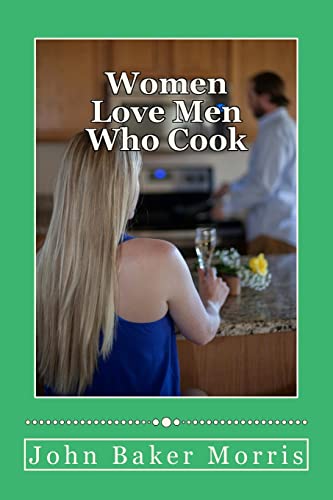 Beispielbild fr Women Love Men Who Cook zum Verkauf von Goodwill of Colorado