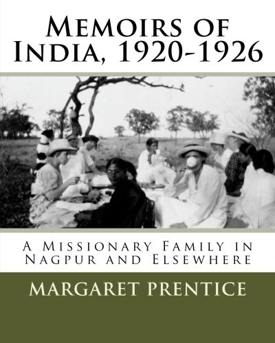 Beispielbild fr Memoirs of India, 1920-1926: A Missionary Family in Nagpur and Elsewhere zum Verkauf von Revaluation Books