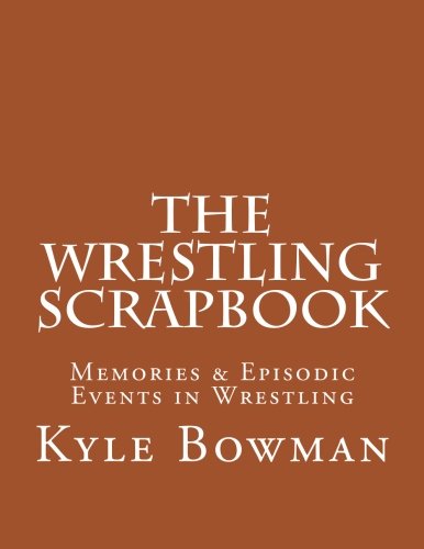 Imagen de archivo de The Wrestling Scrapbook: Memories & Episodic Events in Wrestling a la venta por Revaluation Books
