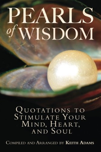 Imagen de archivo de Pearls of Wisdom: Quotations to Stimulate Your Mind, Heart, and Soul a la venta por ThriftBooks-Dallas