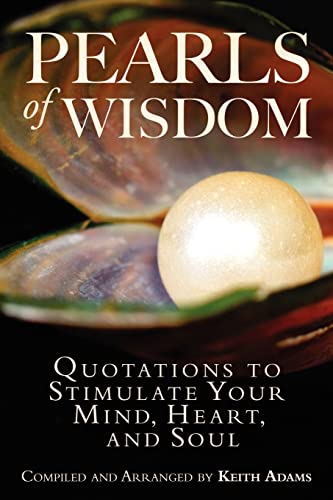 Stock image for Pearls of Wisdom: Quotations to Stimulate Your Mind, Heart, and Soul for sale by ThriftBooks-Dallas
