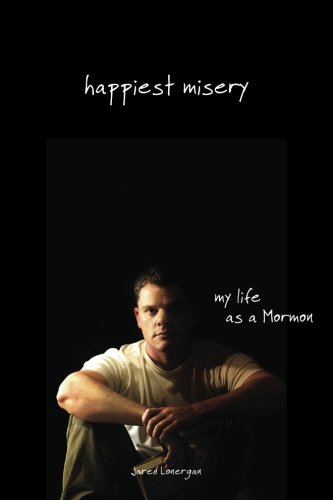 Stock image for Happiest Misery: My Life as a Mormon for sale by AwesomeBooks