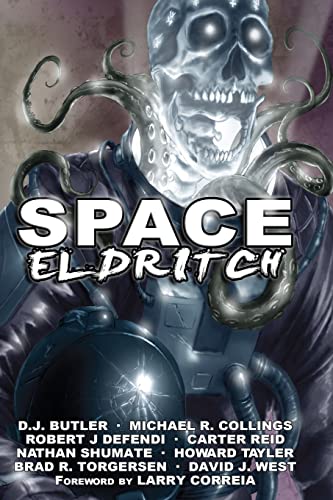 Space Eldritch (9781481178310) by Butler, D.J.; Collings, Michael R.; Defendi, Robert J; Reid, Carter; Shumate, Nathan; Tayler, Howard; Torgersen, Brad R.; West, David J.