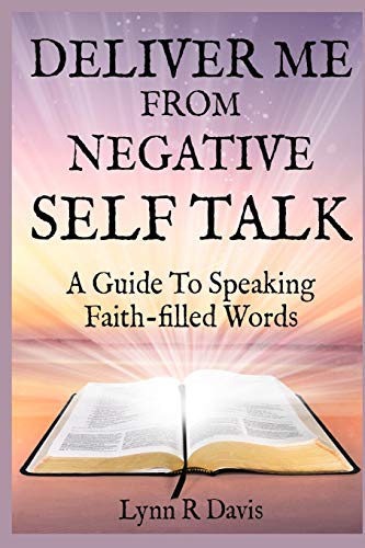 9781481178358: Deliver Me From Negative Self Talk: A Guide To Speaking Faith-filled Words
