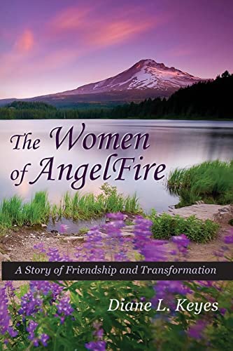 Beispielbild fr The Women of AngelFire : A Story of Friendship and Transformation zum Verkauf von Better World Books