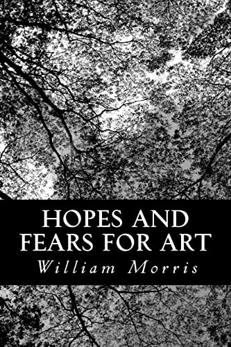 Hopes and Fears for Art (9781481179058) by Morris, William