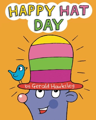 Imagen de archivo de Happy Hat Day : A Silly Rhyming Children's Picture Book a la venta por Better World Books: West