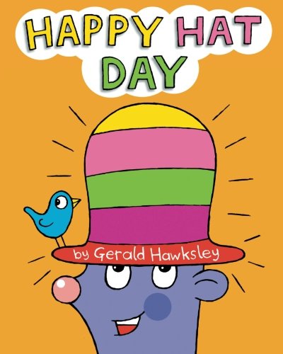 Stock image for Happy Hat Day : A Silly Rhyming Children's Picture Book for sale by Better World Books: West