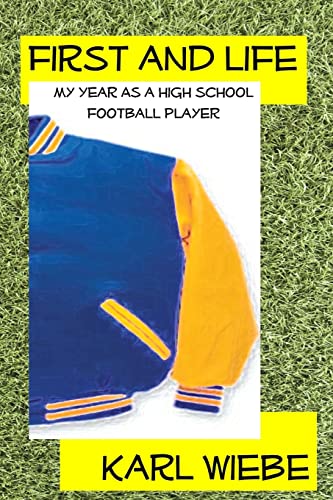 9781481180870: First And Life: My Year As A High School Football Player