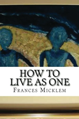 Beispielbild fr How To Live As One: A Guide To Healing Yourself zum Verkauf von WorldofBooks