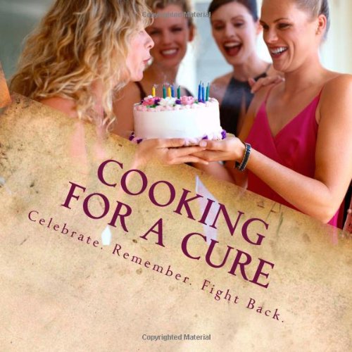 Imagen de archivo de Cooking For A Cure: A Collaborative Collection of Recipes a la venta por Wonder Book