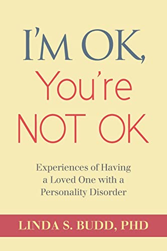 Beispielbild fr I'm Ok, You're Not Ok : Experiences of Having a Loved One with a Personality Disorder zum Verkauf von Better World Books
