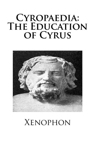 Stock image for Cyropaedia: The Education of Cyrus for sale by Half Price Books Inc.