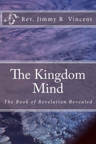 Stock image for The Kingdom Mind: The Book of Revelation Revealed for sale by Revaluation Books