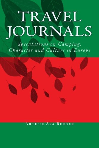 Travel Journals: Speculations on Camping, Character and Culture in Europe (9781481190282) by Berger, Arthur Asa