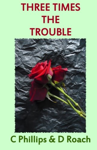 Three Times the Trouble (9781481191807) by Phillips, C; Roach, D