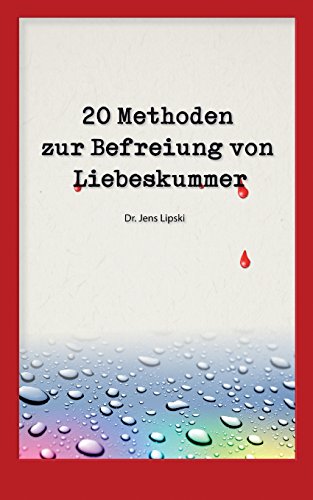 Beispielbild fr 20 Methoden zur Befreiung von Liebeskummer Taschenbuch  " 14. Dezember 2012 von Dr. Jens Lipski (Autor) zum Verkauf von Nietzsche-Buchhandlung OHG