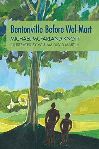 Stock image for Bentonville Before Wal-Mart: Growing Up in Rural Arkansas in the 1950's for sale by SecondSale