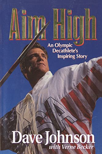 Aim High: An Olympic Decathlete's Inspiring Story (9781481192569) by Johnson, Dave