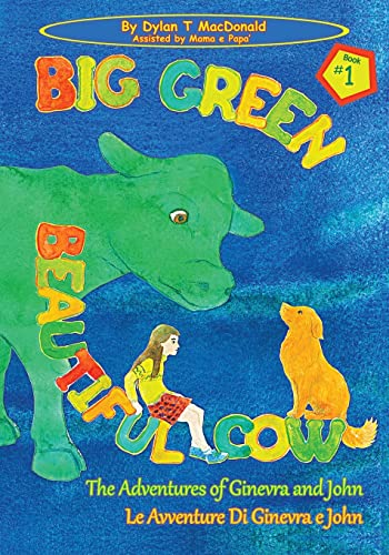 Stock image for Big Green Beautiful Cow: The Adventures of Ginevra and John / Le Avventure Di Ginevra e John for sale by Lucky's Textbooks
