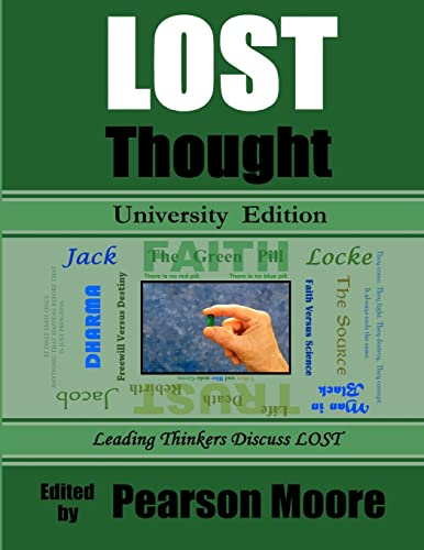 LOST Thought University Edition: Leading Thinkers Discuss Lost (9781481194471) by Moore, Pearson; Stafford, Nikki; Wright PhD, Paul; Garfein, Jo; Olson, Erika; Galicinski, Jennifer; Milles, C. David; Stuart, Sarah Clarke; Bauer...