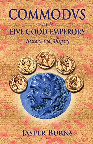 Imagen de archivo de Commodus and the Five Good Emperors: History and Allegory a la venta por THE SAINT BOOKSTORE