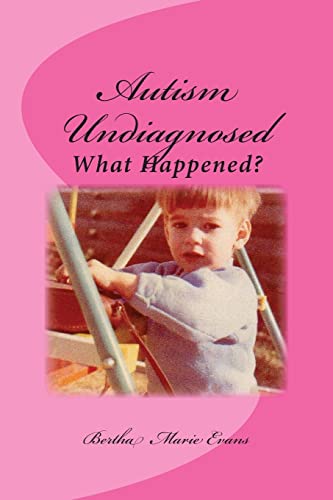 9781481199575: Autism Undiagnosed: What Happened: Volume 1