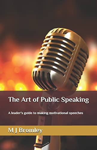 Beispielbild fr The Art of Public Speaking: A leader's guide to making motivational speeches zum Verkauf von AwesomeBooks