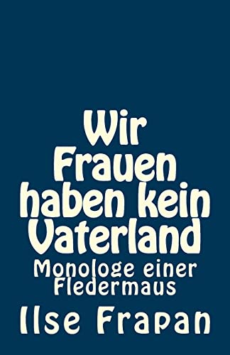 Stock image for Wir Frauen haben kein Vaterland: Monologe einer Fledermaus for sale by THE SAINT BOOKSTORE