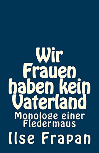 9781481200615: Wir Frauen haben kein Vaterland: Monologe einer Fledermaus (German Edition)