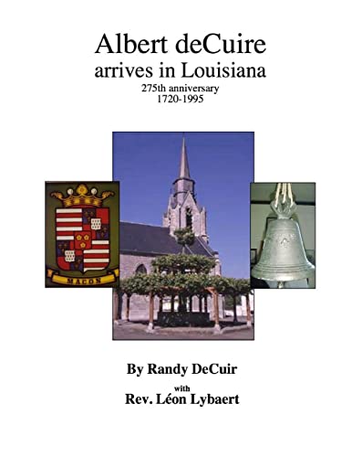 9781481203005: Albert deCuir arrives in Louisiana: 275th Anniversary 1720-1995 The DeCuir family of Hainaut and Louisiana