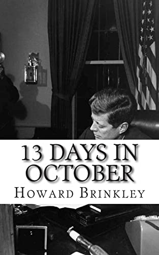 13 Days In October: A History of the Cuban Missile Crisis (9781481203852) by Brinkley, Howard