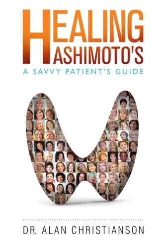 Stock image for Healing Hashimoto's: A Savvy Patient's Guide for sale by Wonder Book